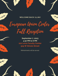 Flyer advertising the European Union Center Fall Reception, to be held on September 7th, 2023 from 4:30 pm to 6:00pm, at 210 Levis Faculty Center, 919 West Illinois Street. Refreshments will be served.