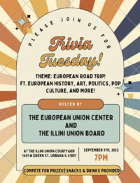 Flyer advertising the following: Join us for Trivia Tuesday! Our theme is: European Road Trip! featuring topics ranging from European History, Art, Politics, Pop Culture and more! Trivia Night is September 5th at 7:00pm at the Illini Union Courtyard. Come and compete for a chance to win prizes! Snacks and drinks will be provided.