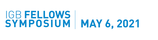 IGB Fellows Symposium, May 6 2021