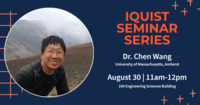 IQUIST Seminar Series featuring Dr. Chen Wang, held August 30, 2022 at 11am in 190 Engineering Sciences Building