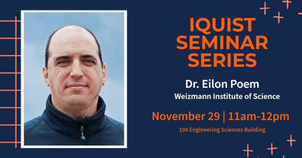 IQUIST Seminar Series by Dr. Eilon Poem, November 29, 2022 in 190 Engineering Sciences Building