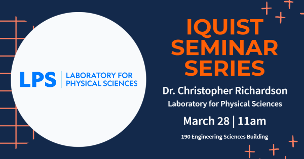 IQUIST Seminar: Epitaxial nitride thin films for superconducting quantum circuits & the LQC, Christopher J.K. Richardson, Laboratory for Physical Sciences