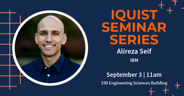 IQUIST Seminar: Entanglement-enhanced learning of quantum processes at scale, Alireza Seif, Quantum Staff Researcher, IBM