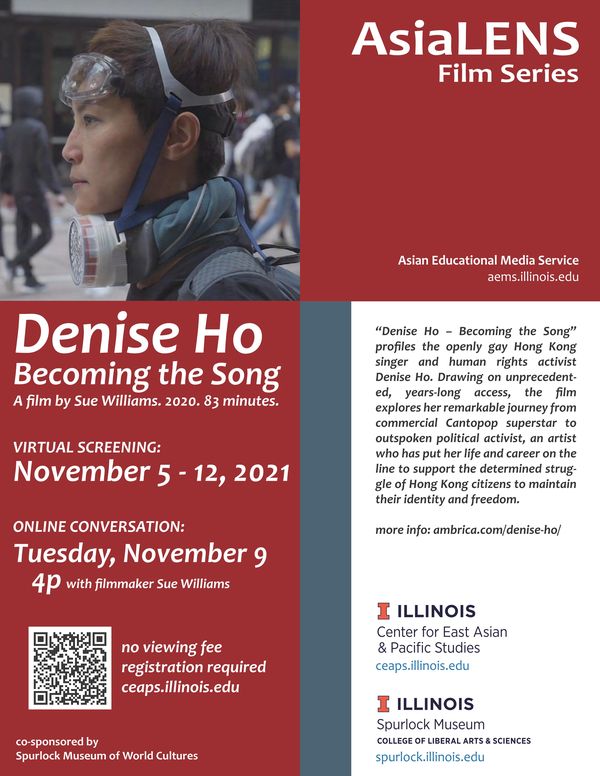 Denise Ho: Becoming the Song, A film by Sue Williams. 2020. 83 minutes. Virtual Screening: November 5 to 12, 2021. Online Conversation: Tuesday, November 9, 4PM with filmmakers Sue Williams. No viewing fee. Registration required at ceaps.illinois.edu. Co-sponsored by Spurlock Museum of World Culture. Denise Ho – Becoming the Song profiles the openly gay Hong Kong singer and human rights activist Denise Ho. Drawing on unprecedented, years-long access, the film explores her remarkable journey from commercial Cantopop superstar to outspoken political activist, an artist who has put her life and career on the line to support the determined struggle of Hong Kong citizens to maintain their identity and freedom. (Sue Williams and Helen Siu, 2020. United States. 83 minutes) For more info: ambrica.com/denise-ho/