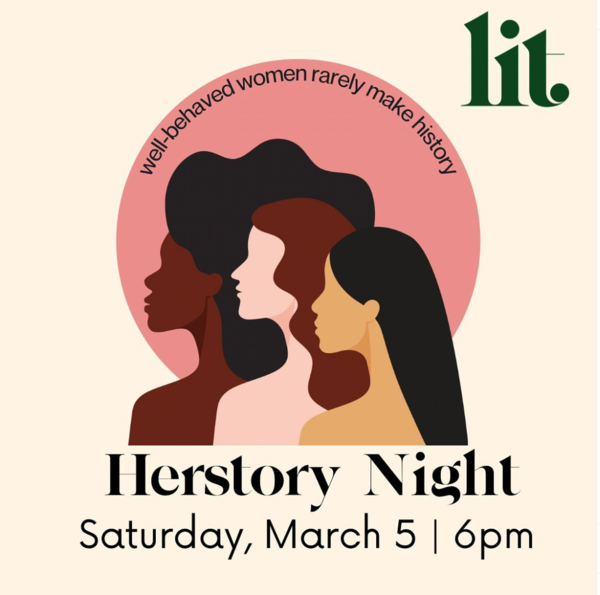 LIT   well-behaved women rarely make history   Herstory night, Saturday, March 5 | 6pm