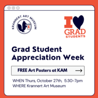 decorative image with text that reads: Krannert Art Museum, We Love Grad Students! Free Art Posters at KAM, WHEN Thurs Oct 27, 5:30-7pm, WHERE Krannert Art Museum