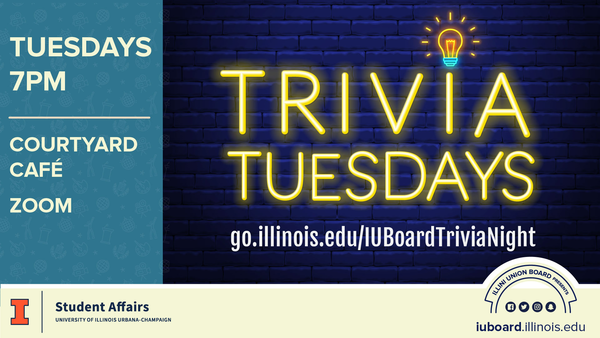 Trivia Tuesdays at 7pm in the Illini Union Courtyard Cafe