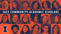2023 Community-Academic Scholars. University of Illinois Urbana-Champaign