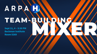 ARPA-H Team-Building Mixer. Sept. 21, 4-5:30 PM. Beckman Institute, Room 5269.