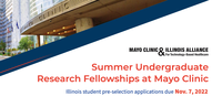 Summer Undergraduate Research Fellowships at Mayo Clinic. Illinois student pre-selection applications due Nov. 7.