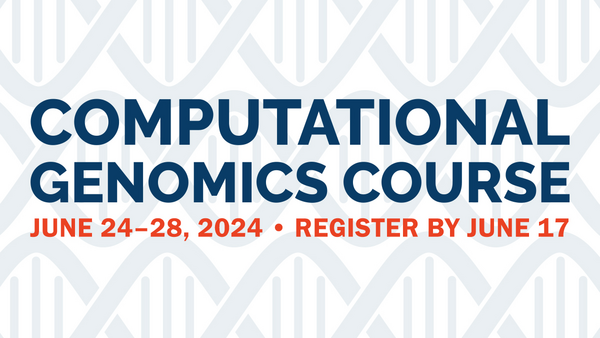 2024 Computational Genomics Course Registration Deadline