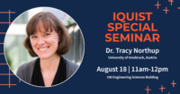 IQUIST Special Seminar featuring Tracy Northup, August 18 at 11am in 190 Engineering Sciences Building