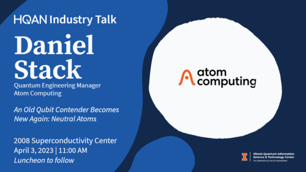 HQAN Industry Talk: An Old Qubit Contender Becomes New Again: Neutral Atoms, Dr. Daniel Stack, Atom Computing