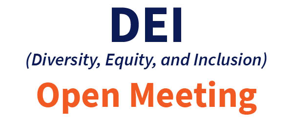 DEI (Diversity, Equity, and Inclusion) Open Meeting