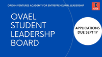 Origin Ventures Academy for Entrepreneurial Leadership, Gies Business. OVAEL Student Leadership Board. Applications due Sept 17.