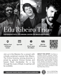 The Lemann Center for Brazilian Studies and Allerton Park will present a Brazilian Jazz Concert with the Edu Ribeiro Trio at 7 p.m. Thursday, April 6 in the Allerton Mansion Gallery.   As a band leader and co-leader, Brazil native Edu Ribeiro has released 13 albums so far and collaborated as a drummer with Paquito D’Rivera, Randy Brecker, Maria Schneider, Yamandu Costa, Hamilton de Hollanda and many others.  He has drummed on several Grammy award-winning albums, including Brecker’s “Randy in Brazil” and Eliane Elias’ “Made in Brazil” and “Dance of Time.”  Cost is $20/person, $15 for students. Doors will open at 6:30 p.m. There will be a cash bar available. Register here.  Learn more about Edu Ribeiro on his website.   More information about this event here.