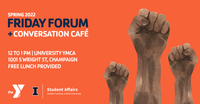 YMCA Friday Forum Spring 2022, April 8th. Image of three clenched fists held up in power.