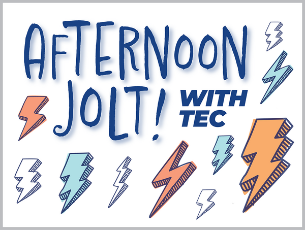The words "Afternoon Jolt with TEC" with doodles of lightning bolts.